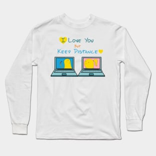 I love you but keep distance Long Sleeve T-Shirt